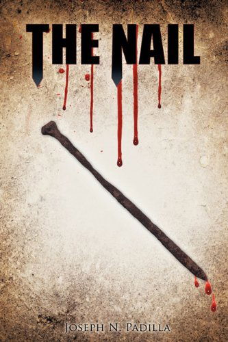 Cover for Joseph N. Padilla · The Nail (Paperback Book) (2010)