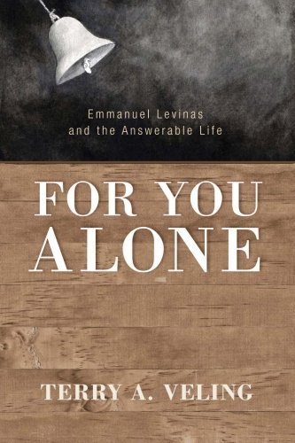 Cover for Terry A Veling · For You Alone: Emmanuel Levinas and the Answerable Life (Paperback Book) (2014)
