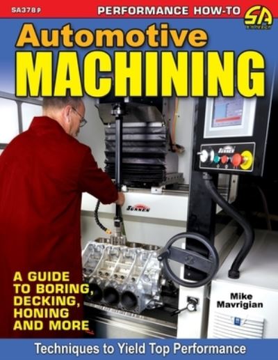 Cover for Mike Mavrigian · Automotive Machining: A Guide to Boring, Decking, Honing &amp; More (Paperback Book) (2017)