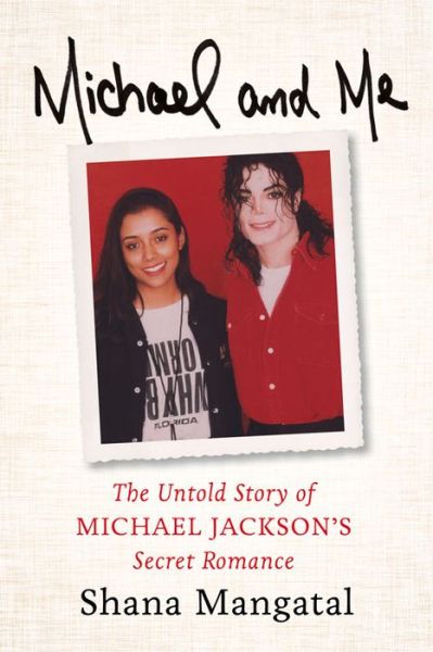 Cover for Shana Mangatal · Michael and Me: The Untold Story of Michael Jackson's Secret Romance (Hardcover Book) (2016)