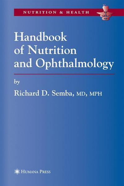 Cover for Richard David Semba · Handbook of Nutrition and Ophthalmology - Nutrition and Health (Paperback Book) [1st ed. Softcover of orig. ed. 2007 edition] (2010)