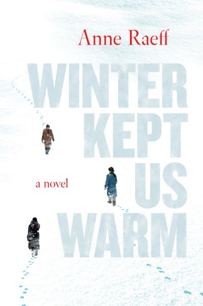 Winter kept us warm - Anne Raeff - Books -  - 9781619028173 - February 13, 2018