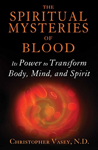 Cover for Christopher Vasey · The Spiritual Mysteries of Blood: Its Power to Transform Body, Mind, and Spirit (Paperback Book) (2015)