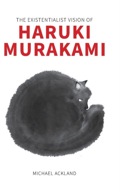 Cover for Michael Ackland · The Existentialist Vision of Haruki Murakami (Hardcover Book) (2022)