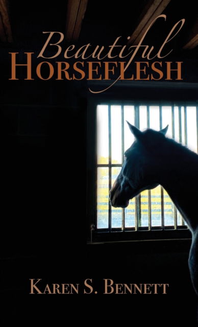 Cover for Karen S Bennett · Beautiful Horseflesh (Hardcover Book) (2021)