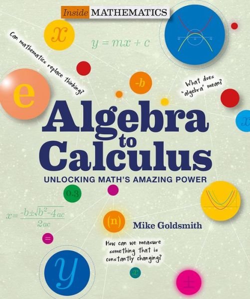 Cover for Mike Goldsmith · Inside Mathematics: Algebra to Calculus: Unlocking Math's Amazing Power (Taschenbuch) (2018)