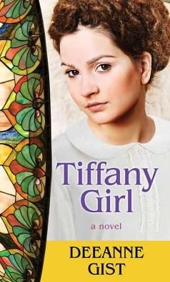 Cover for Deeanne Gist · Tiffany Girl (Hardcover bog) (2015)