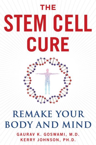 Cover for Gaurav K. Goswami · The Stem Cell Cure: Remake Your Body and Mind (Inbunden Bok) (2020)