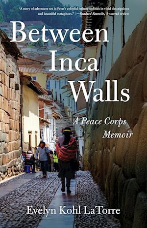Cover for Evelyn Kohl LaTorre · Between Inca Walls: A Peace Corps Memoir (Paperback Book) (2020)