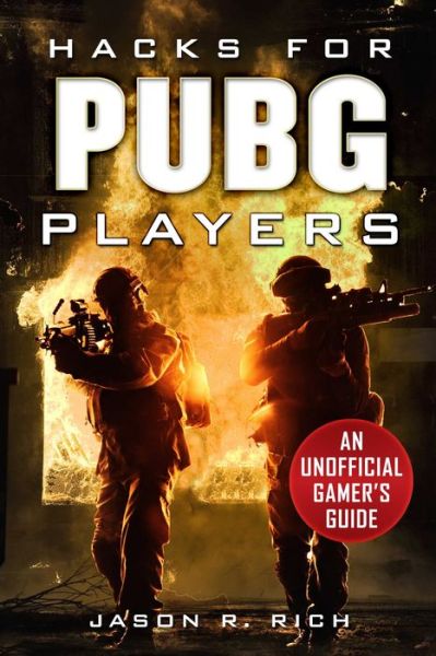 Hacks for PUBG Players: An Unofficial Gamer's Guide - Jason R. Rich - Książki - Skyhorse Publishing - 9781631585173 - 11 czerwca 2019