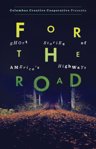 For the Road: Short Stories of America's Highways - Emily Hitchcock - Książki - Columbus Creative Cooperative - 9781633370173 - 10 grudnia 2014