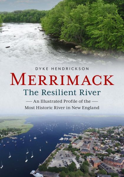 Cover for Dyke Hendrickson · Merrimack, the Resilient River (Paperback Book) (2021)