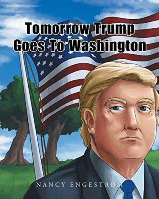Cover for Nancy Engestrom · Tomorrow Trump Goes To Washington (Paperback Book) (2016)