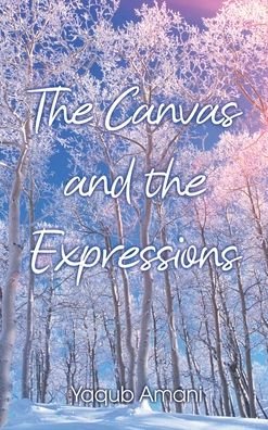 Cover for Yaqub Amani · The Canvas and the Expressions (Innbunden bok) (2021)