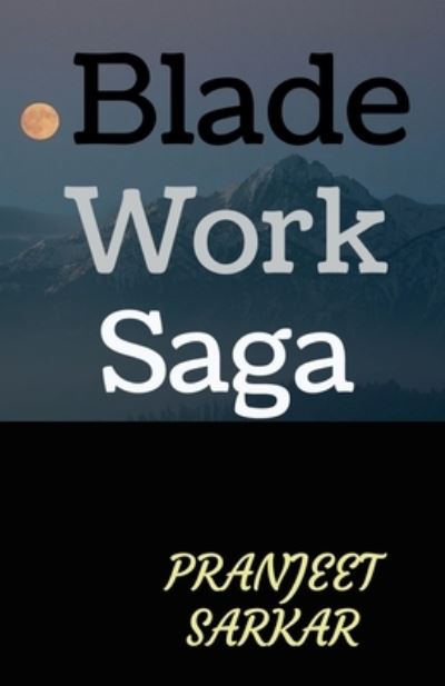 Cover for Pranjeet Sarkar · Blade Work Saga (Paperback Book) (2021)