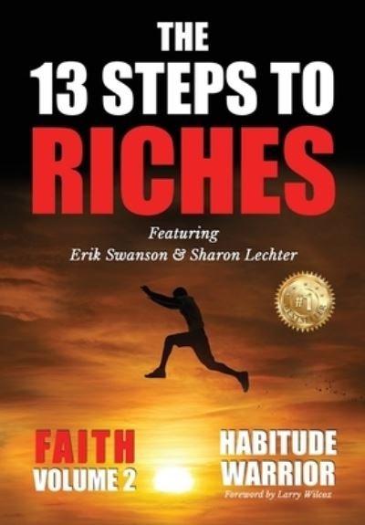 Cover for Erik Swanson · The 13 Steps To Riches: Habitude Warrior Volume 2: FAITH with Sharon Lechter - Habitude Warrior Special Edition Volume 2: Faith with Sharon Lechter (Gebundenes Buch) [Hardback edition] (2021)