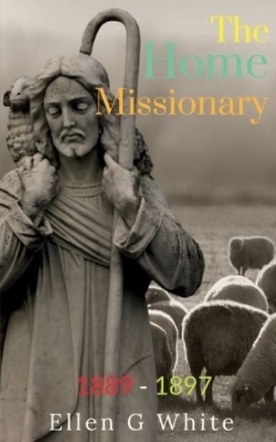 Cover for Ellen G · Home Missionary (1889-1897) (Book) (2021)