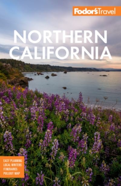 Cover for Fodorâ€™s Travel Guides · Fodor's Northern California: With Napa &amp; Sonoma, Yosemite, San Francisco, Lake Tahoe &amp; The Best Road Trips - Full-color Travel Guide (Taschenbuch) (2022)