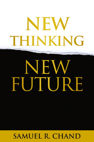 New Thinking, New Future - Samuel R. Chand - Książki - Whitaker House - 9781641232173 - 7 maja 2019