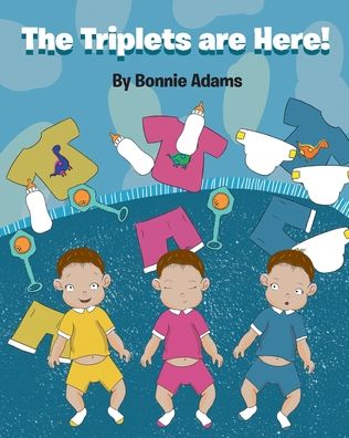 Cover for Bonnie Adams · The Triplets are Here! (Paperback Book) (2021)