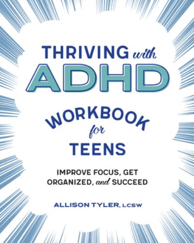 Cover for Allison Tyler · Thriving with ADHD Workbook for Teens: Improve Focus, Get Organized, and Succeed (Paperback Book) (2020)