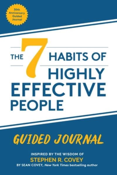 The 7 Habits of Highly Effective People: Guided Journal: (Goals Journal,  Self Improvement Book) - Stephen R. Covey - Boeken - Mango Media - 9781642503173 - 17 december 2020