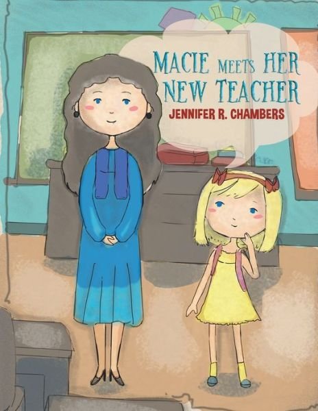 Cover for Jennifer R Chambers · Macie Meets Her New Teacher (Paperback Book) (2019)