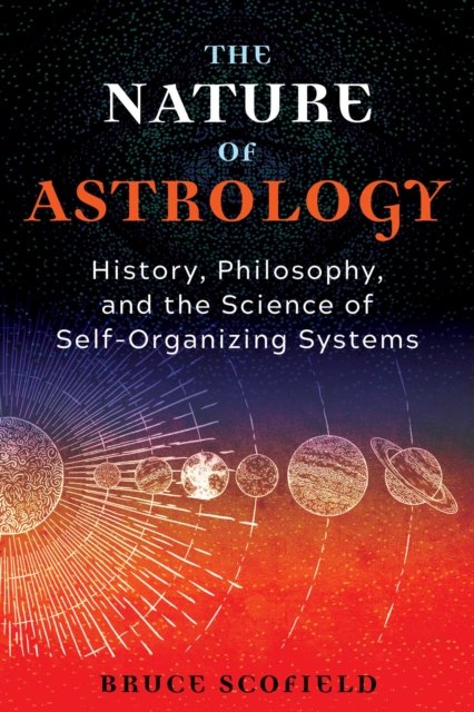 Cover for Bruce Scofield · The Nature of Astrology: History, Philosophy, and the Science of Self-Organizing Systems (Paperback Book) (2023)