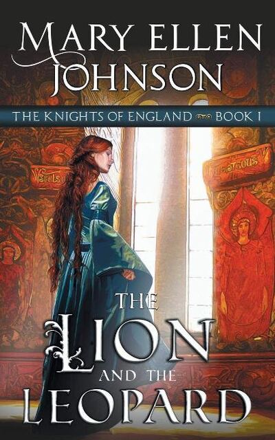 The Lion and the Leopard Volume 1: Book 1 - The Knights of England Series - Mary Ellen Johnson - Books - ePublishing Works! - 9781644570173 - February 4, 2020