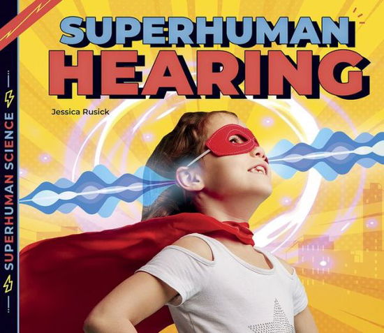 Cover for Jessica Rusick · Superhuman Hearing - Superhuman Science (Paperback Book) (2022)