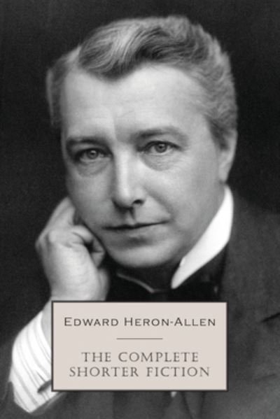 Cover for Edward Heron-Allen · The Complete Shorter Fiction (Paperback Bog) (2019)