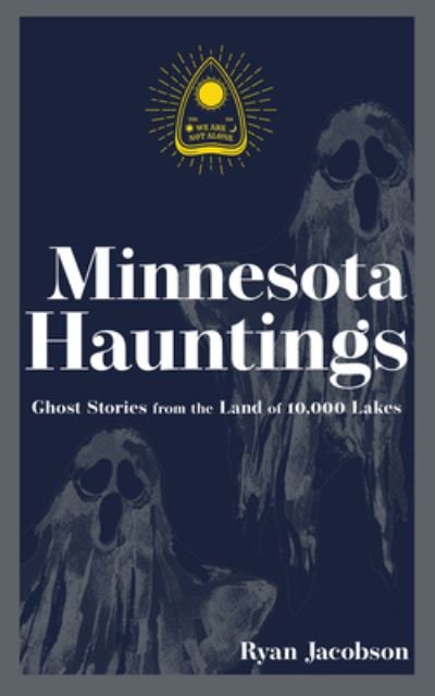 Cover for Ryan Jacobson · Minnesota Hauntings: Ghost Stories from the Land of 10,000 Lakes - Hauntings, Horrors &amp; Scary Ghost Stories (Pocketbok) [2 Revised edition] (2022)