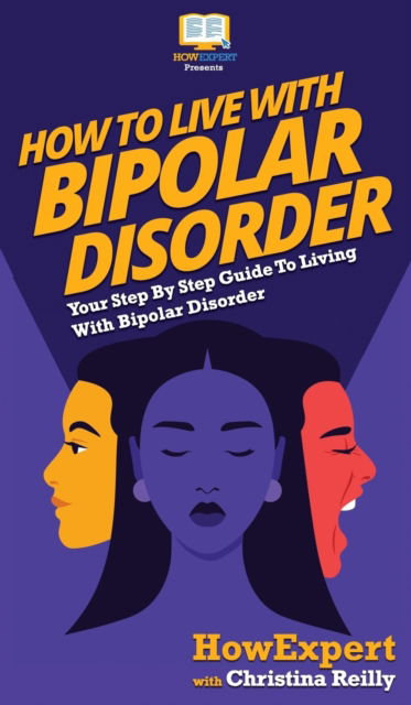 Cover for Howexpert · How to Live with Bipolar Disorder (Hardcover Book) (2020)