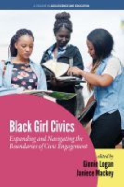 Cover for Ginnie Logan · Black Girl Civics : Expanding and Navigating the Boundaries of Civic Engagement (Innbunden bok) (2020)