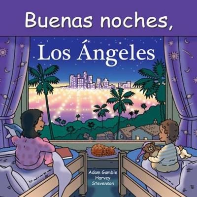 Cover for Adam Gamble · Buenas Noches, Los Angeles - Good Night Our World (Board book) (2022)