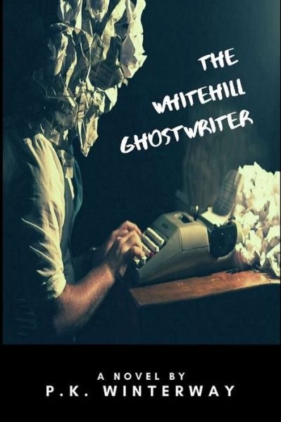 Cover for P K Winterway · The Whitehill Ghostwriter (Paperback Book) (2019)