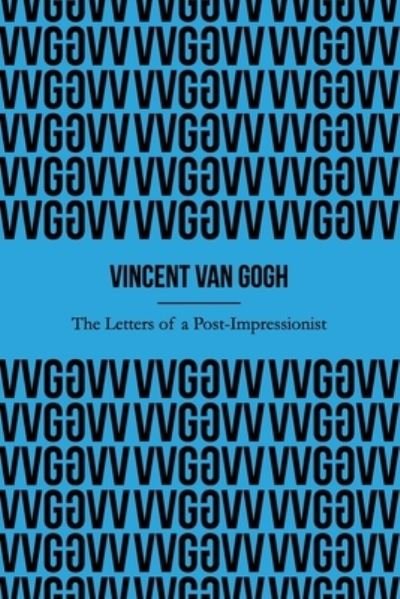 Cover for Vincent Van Gogh · The Letters of a Post-Impressionist (Illustrated) (Paperback Book) (2019)
