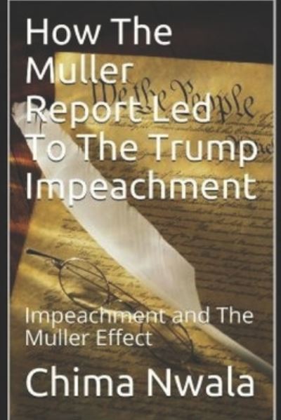 Cover for Chima Nwala · How The Muller Report Led To The Trump Impeachment (Paperback Book) (2020)