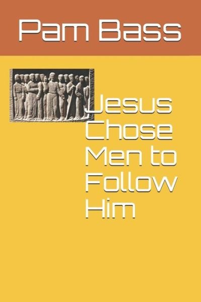 Cover for Pam Bass · Jesus Chose Men to Follow Him (Paperback Bog) (2020)