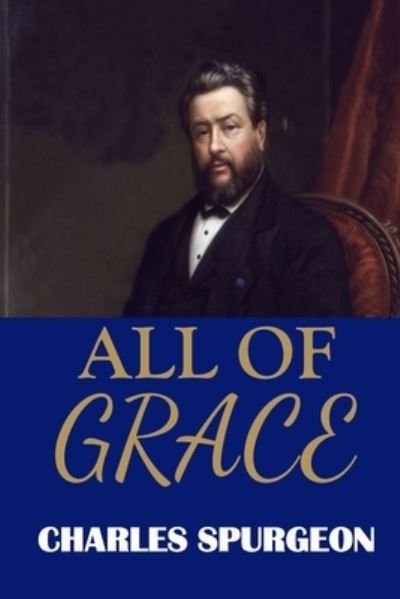 Cover for Charles Spurgeon · All of Grace (C. H. Spurgeon) (Taschenbuch) (2020)