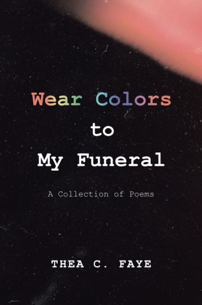 Cover for Thea C Faye · Wear Colors to My Funeral (Paperback Book) (2020)