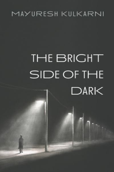 Cover for Mayuresh Kulkarni · Bright Side of the Dark (Book) (2022)