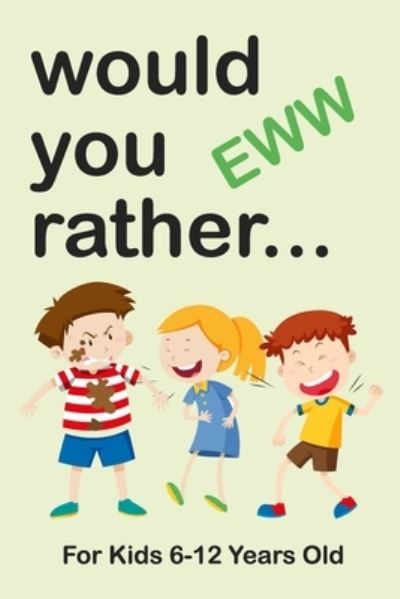 Cover for Kate Simpson · Would Your Rather For Kids 6-12 Years Old (Paperback Book) (2019)