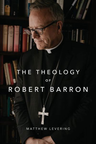 Cover for Matthew Levering · Theology of Bishop Barron (Book) (2023)