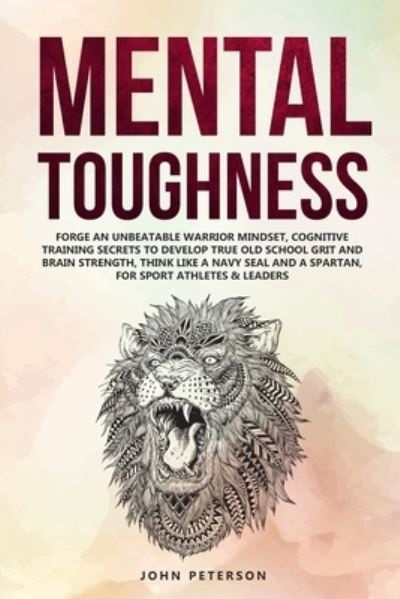 Mental Toughness - John Peterson - Books - Independently Published - 9781686949173 - August 17, 2019