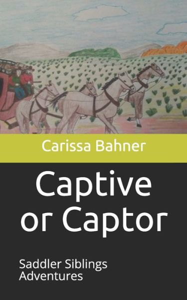 Cover for Carissa Noelle Bahner · Captive or Captor (Paperback Book) (2019)