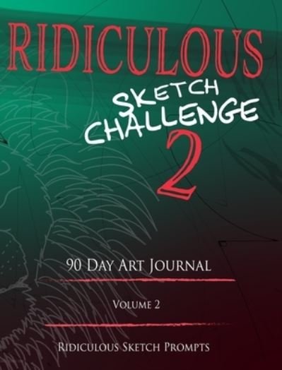Cover for Mantablast · Ridiculous Sketch Challenge 2 - 90 Day Blank Sketch Prompt Art Journal (Hardcover Book) (2020)