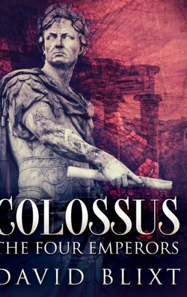 Cover for David Blixt · The Four Emperors (Colossus Book 2) (Hardcover Book) (2021)