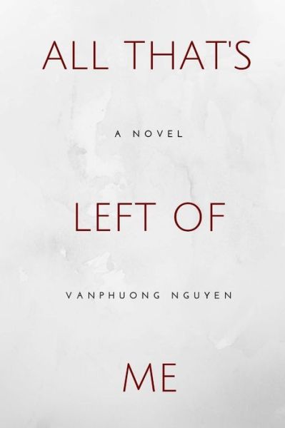 Cover for Vanphuong Nguyen · All That's Left of Me (Paperback Book) (2018)