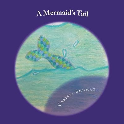 Cover for Carissa Shuman · A Mermaid's Tail (Paperback Book) (2018)